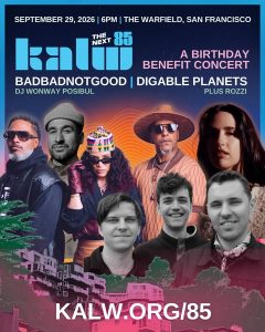 KALW’s 85th Birthday Benefit with BADBADNOTGOOD, Digable Planets, Rozzi, & Wonway Posibul