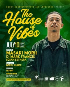 “THE HOUSE OF VIBES” w/ MASAKI MORII, DJ MARK FRANCIS AND SUSAN ESTHERA