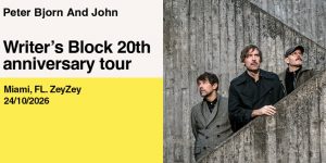 Peter Bjorn and John – Writer’s Block 20th Anniversary Tour