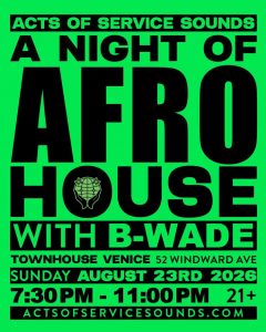 Acts of Service Sounds: A Night of Afro House w/ B-Wade