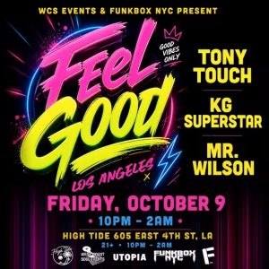 Feel Good LA! Tony Touch, KG Superstar, Mister Wilson