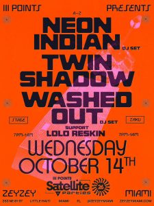 Satellite: Neon Indian (DJ Set), Twin Shadow & Washed Out (DJ Set)